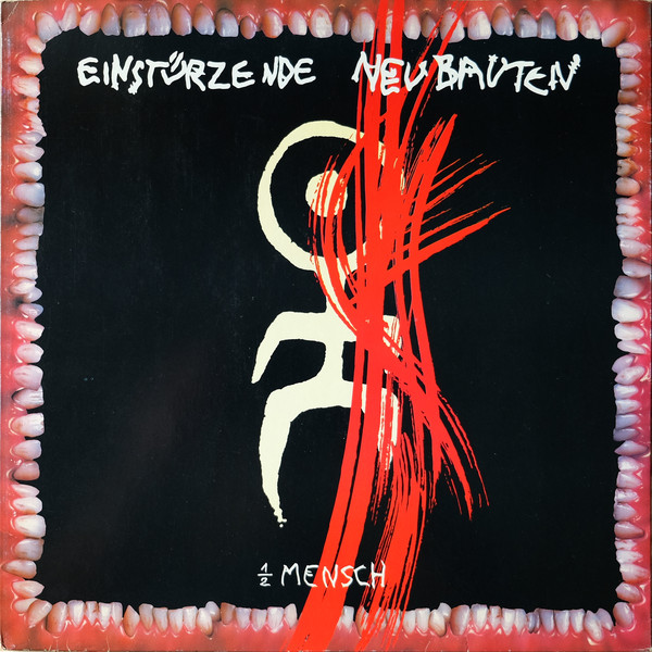 Einstürzende Neubauten – 1/2 Mensch (1985)