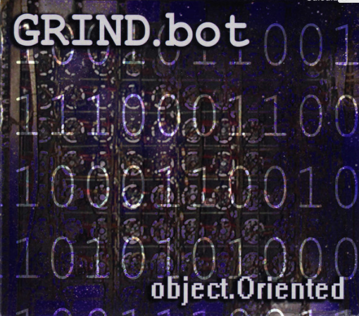 GRIND.bot – object.Oriented (2014)