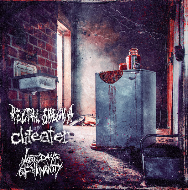 Rectal Smegma / Cliteater / Last Days Of Humanity – Split CD (2020)