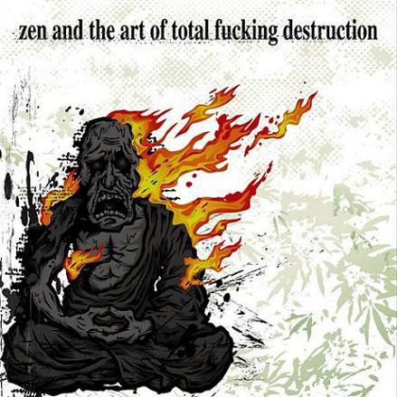 Total Fucking Destruction – Zen And The Art Of Total Fucking Destruction (2007)