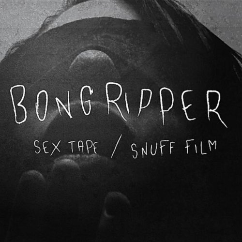 Bongripper – Sex Tape / Snuff Film (2011)