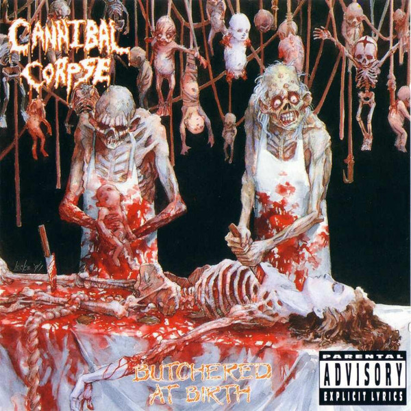 Cannibal Corpse – Butchered At Birth (1991)