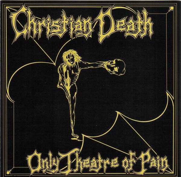 Christian Death – Only Theatre Of Pain (1982)