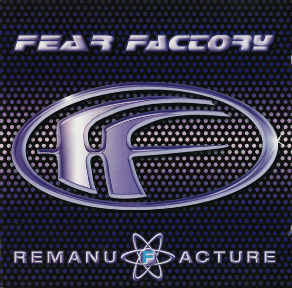 Fear Factory – Remanufacture (1997)