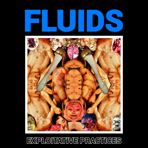 Fluids – Exploitative Practices (2019)