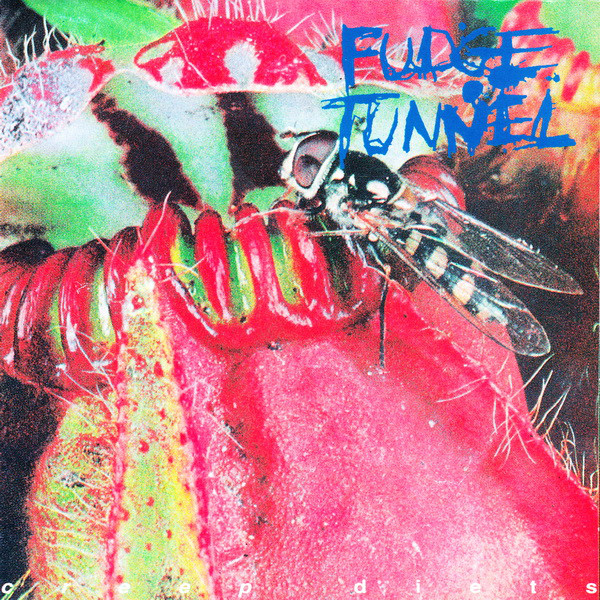 Fudge Tunnel – Creep Diets (1992)