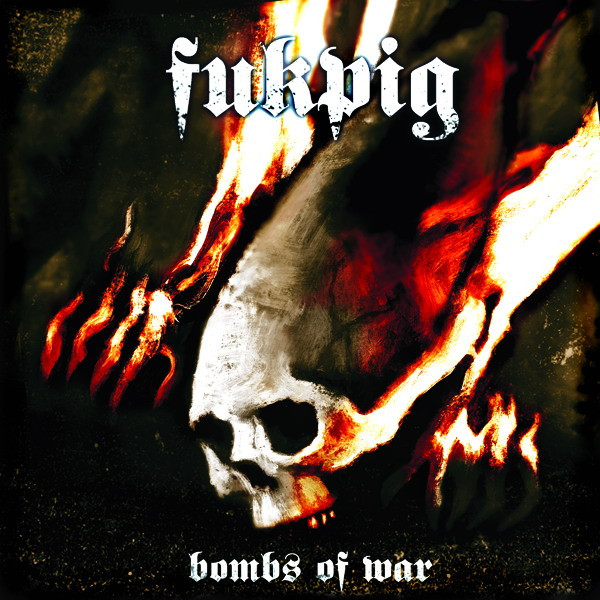 Fukpig – Bombs Of War (2002)