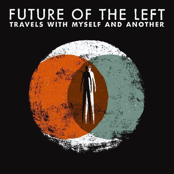 Future Of The Left – Travels With Myself And Another (2009)