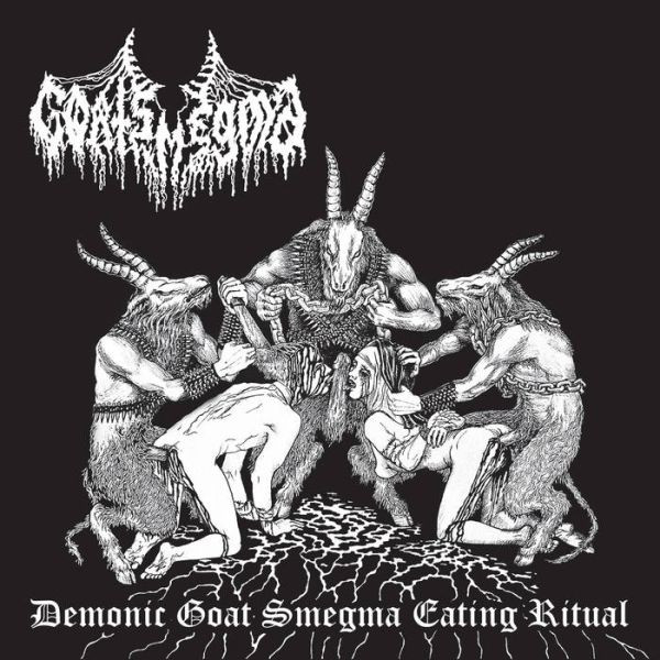 Goatsmegma – Demonic Goat Smegma Eating Ritual (2019)