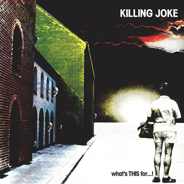 Killing Joke – What’s This For…! (1981)