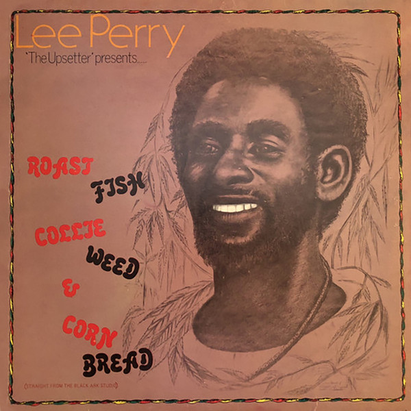 Lee Perry – Roast Fish, Collie Weed & Corn Bread (1978)