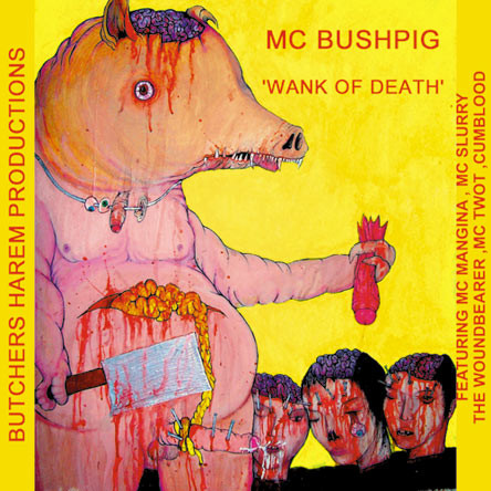 MC Bushpig – Wank Of Death (2007)