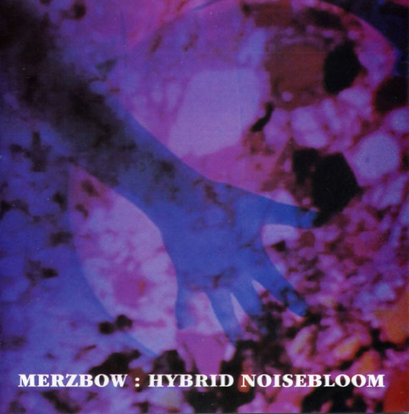 Merzbow – Hybrid Noisebloom (1997)