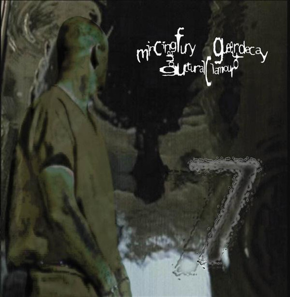 Mincing Fury And Guttural Clamour Of Queer Decay – 7 (2006)