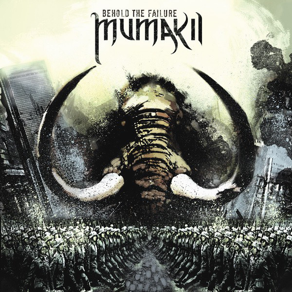 Mumakil – Behold The Failure (2009)