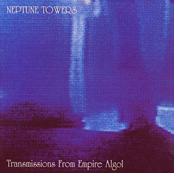 Neptune Towers ‎– Transmissions From Empire Algol (1995)