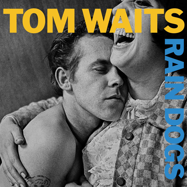 Tom Waits – Rain Dogs (1985)