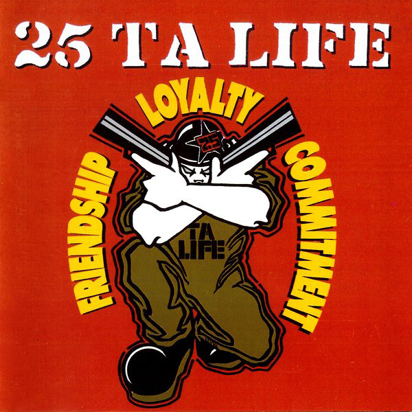 25 Ta Life – Friendship, Loyalty, Commitment (1999)