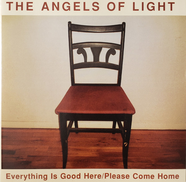 The Angels of Light – Everything Is Good Here / Please Come Home (2003)