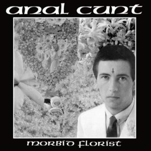 Anal Cunt – Morbid Florist (1993)