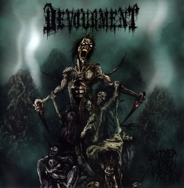 Devourment – Butcher The Weak (2005/2006)