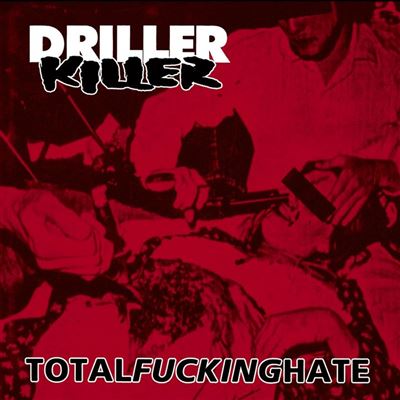 Driller Killer – Total Fucking Hate (1995)