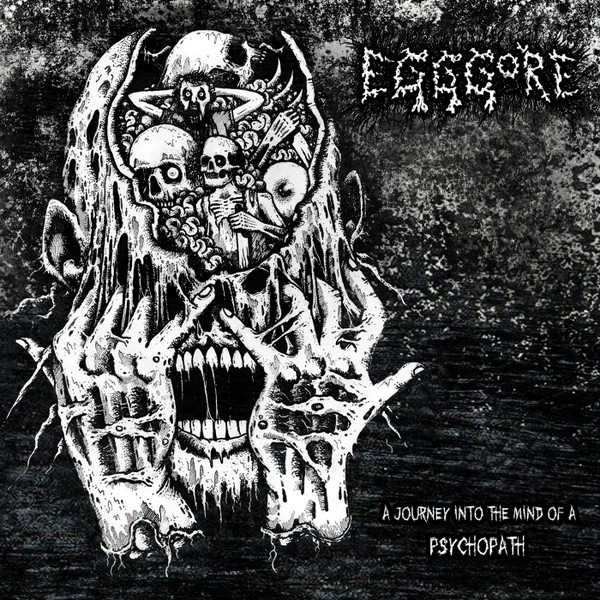 Egggore – A Journey Into The Mind Of A Psychopath (2020)