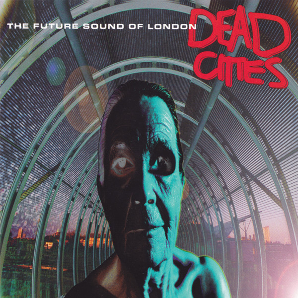 Future Sounds Of London – Dead Cities (1996)
