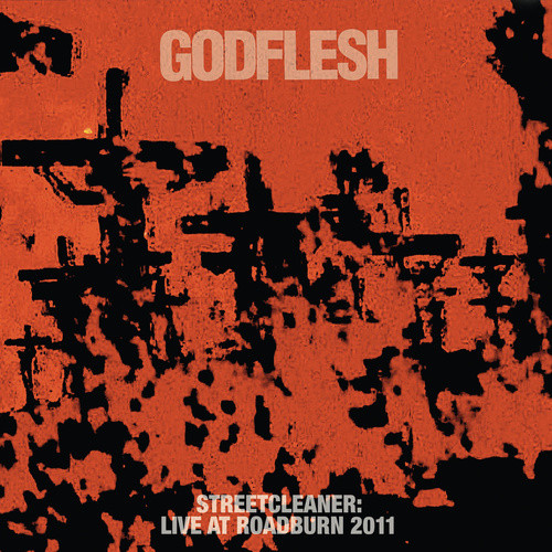 Godflesh – Streetcleaner: Live At Roadburn 2011 (2013)