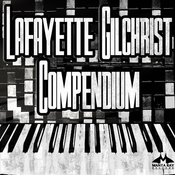 Lafeyette Gilchrist – Compendium (2017)