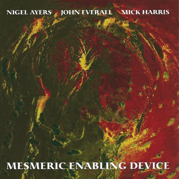 Nigel Ayers, John Everall & Mick Harris – Mesmeric Enabling Device (1999)