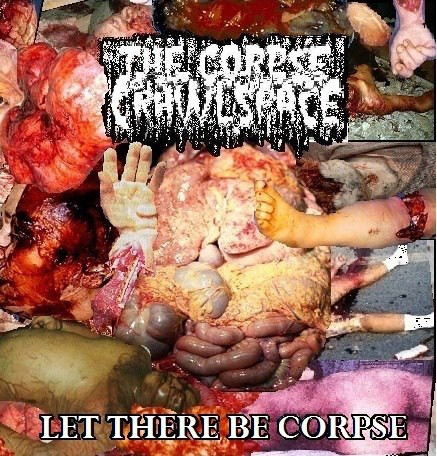 Thecorpseinthecrawlspace – Let There Be Corpse (2013)