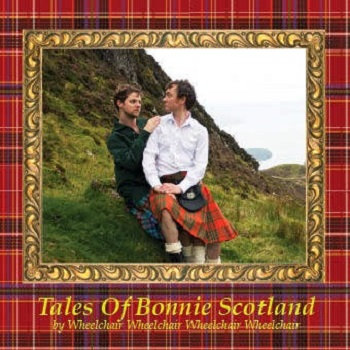 Wheelchair Wheelchair Wheelchair Wheelchair – Tales Of Bonnie Scotland (2013)