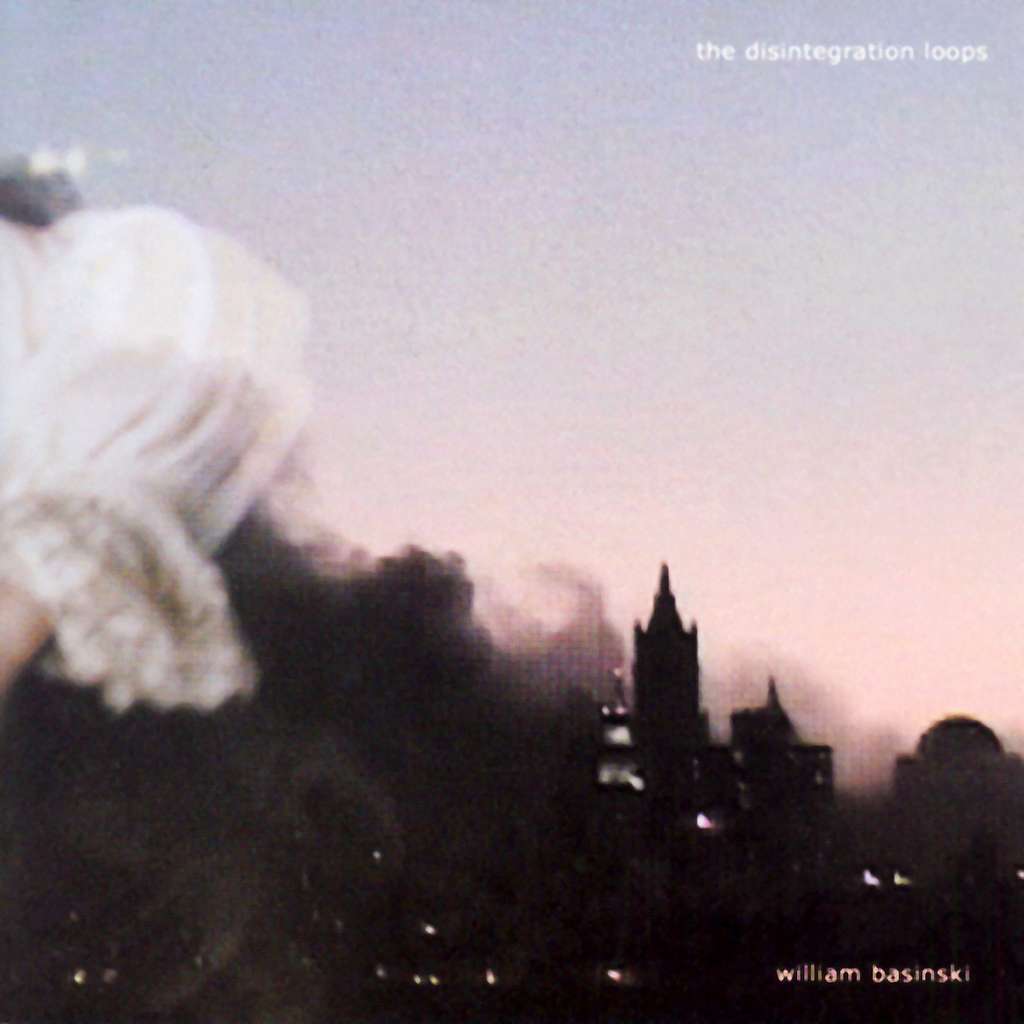 William Basinski – The Disintegration Loops (2002)