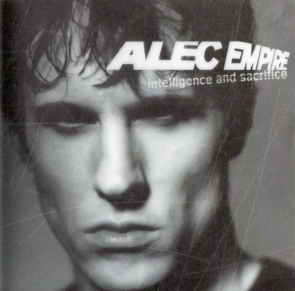 Alec Empire – Intelligence And Sacrifice (2002)