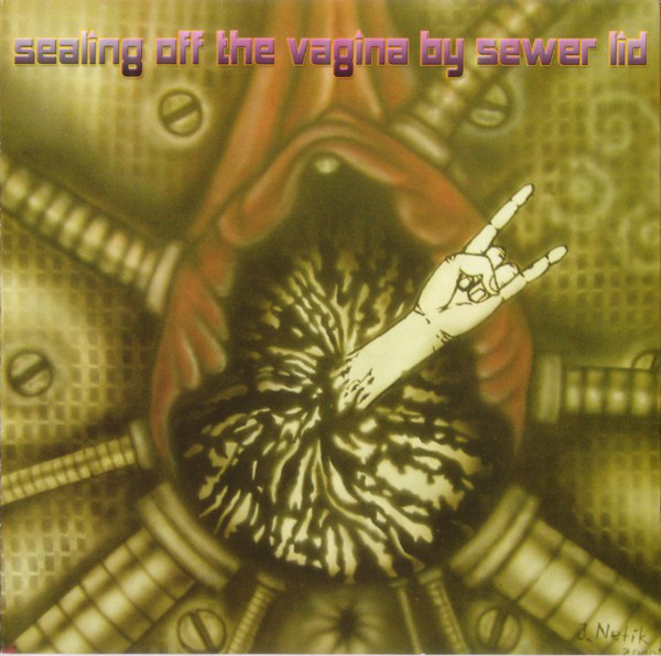 Destructive Explosion Of Anal Garland – Sealing Off The Vagina By Sewer Lid (2006)