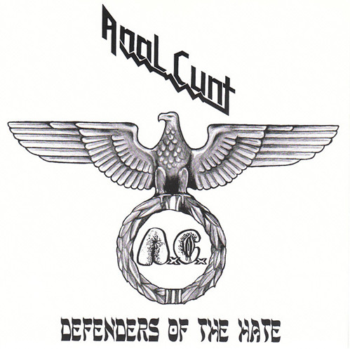 Anal Cunt – Defenders Of The Hate (2001)