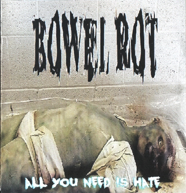 Bowel Rot – All You Need Is Hate (2013)