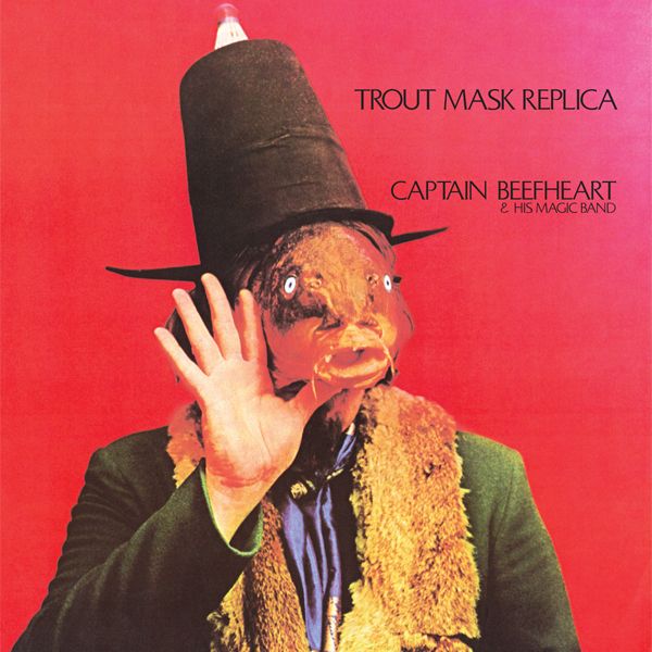 Captain Beefheart & His Magic Band – Trout Mask Replica (1969)