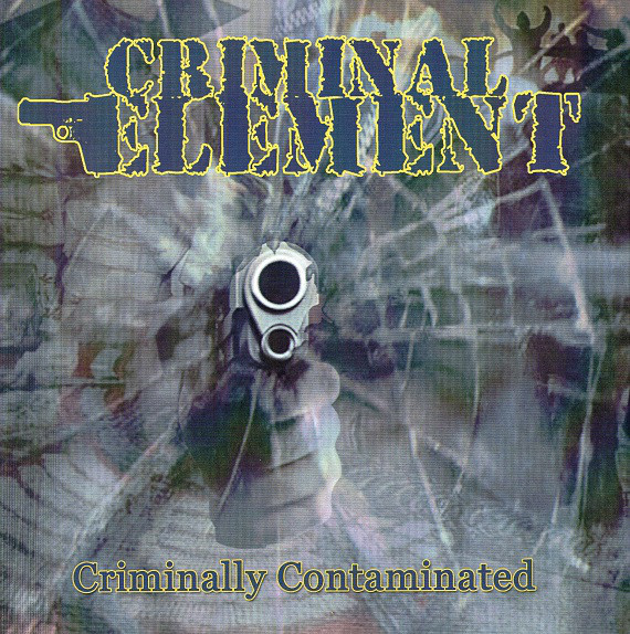 Criminal Element – Criminally Contaminated  (2006)