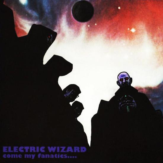 Electric Wizard – Come My Fanatics (1997)