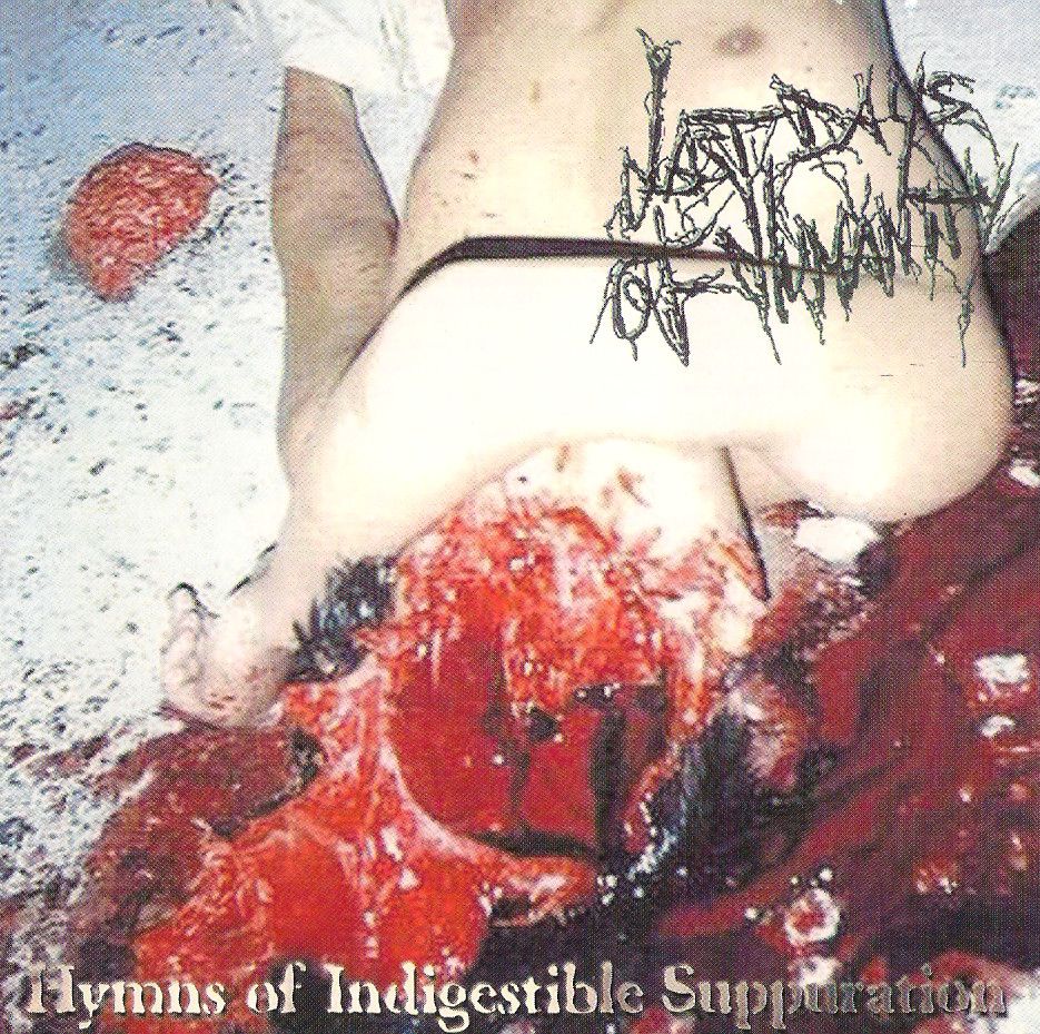 Last Days Of Humanity – Hymns Of Indigestible Suppuration (2000)