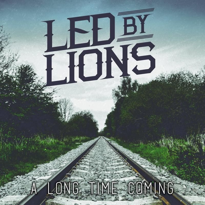 Led By Lions – A Long Time Coming (2014)