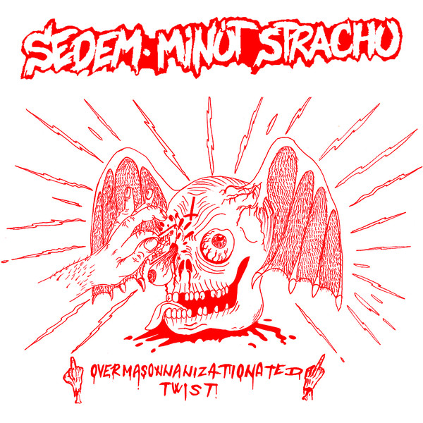 Sedem Minut Strachu – Overmasonnizationated Twist (5″) (2014)