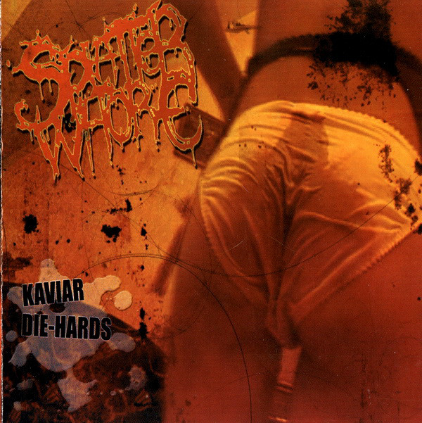 Splatter Whore – Kaviar Die Hards (2006)