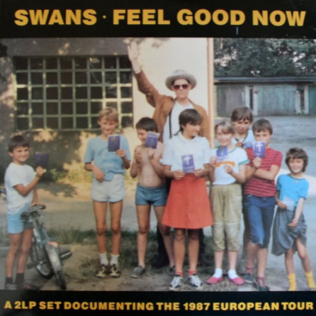 Swans – Feel Good Now (1987)