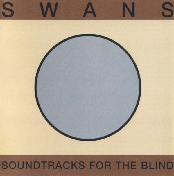 Swans – Soundtracks For The Blind (1996)