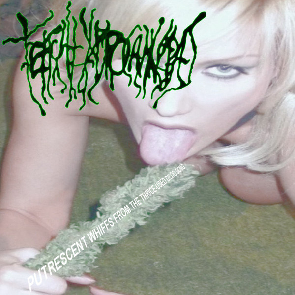 Tetrahydrocannibal – Putrescent Whiffs From The Thrice-Used Dildo Bong (2014)