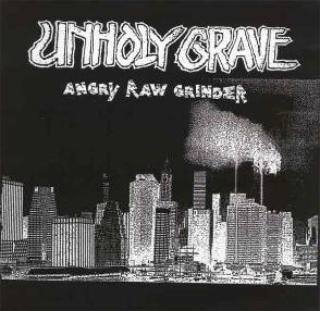 Unholy Grave – Angry Raw Grinder (2007)