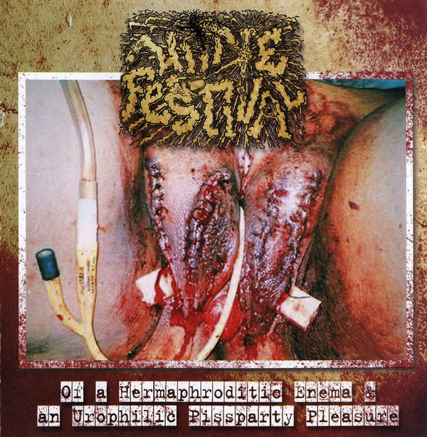 Urine Festival ‎– Of A Hermaphroditic Enema & An Urophilic Pissparty Pleasure (2005)